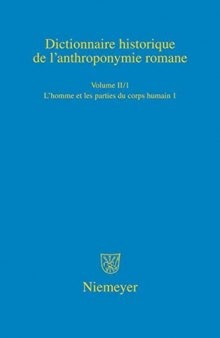 Dictionnaire historique de l’anthroponymie romane Patronymica Romanica (PatRom), Volume II/1: L’homme et les parties du corps humain (première partie)