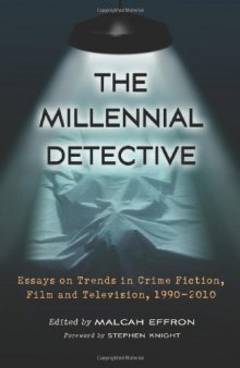 The Millennial Detective: Essays on Trends in Crime Fiction, Film and Television, 1990-2010