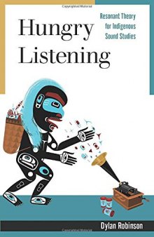 Hungry Listening: Resonant Theory for Indigenous Sound Studies