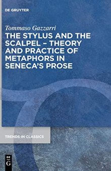 The Stylus and the Scalpel: Theory and Practice of Metaphors in Seneca's Prose