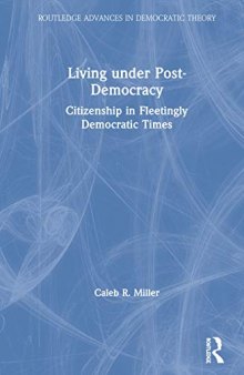 Living under Post-Democracy: Citizenship in Fleetingly Democratic Times