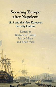 Securing Europe After Napoleon: 1815 and the New European Security Culture