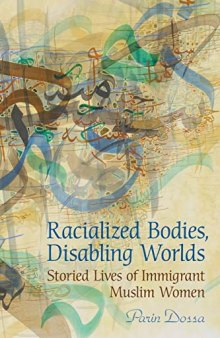 Racialized Bodies, Disabling Worlds: Storied Lives of Immigrant Muslim Women