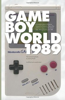 Game Boy World: 1989: A History of Nintendo Game Boy, Vol. I (Black & White Edition | Unofficial and Unauthorized) (Volume 1)