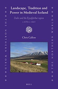 Landscape, Tradition and Power in Medieval Iceland Dalir and the Eyjafjörður region c.870-c.1265