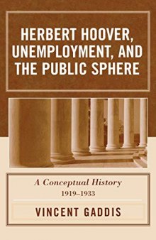 Herbert Hoover, Unemployment, and the Public Sphere: A Conceptual History, 1919-1933