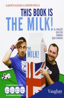 This book is the milk!: El inglés que no sabías que sabías (English and Spanish Edition)