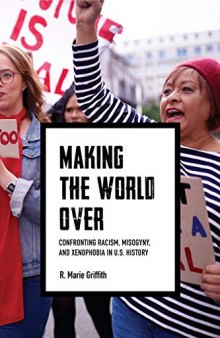 Making the World Over: Confronting Racism, Misogyny, and Xenophobia in U.S. History