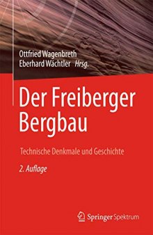 Der Freiberger Bergbau: Technische Denkmale und Geschichte (German Edition)