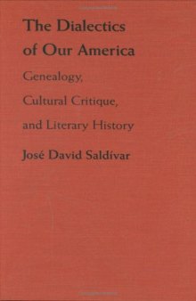 The Dialectics of Our America: Genealogy, CuItural Critique, and Literary History