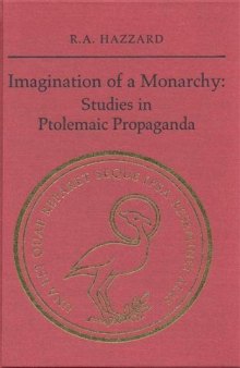 Imagination of a Monarchy: Studies in Ptolemaic Propaganda