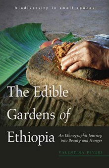 The Edible Gardens of Ethiopia: An Ethnographic Journey into Beauty and Hunger (biodiversity in small spaces)