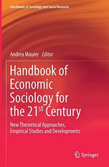 Handbook Of Economic Sociology For The 21st Century: New Theoretical Approaches, Empirical Studies And Developments
