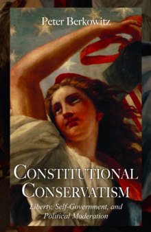 Constitutional Conservatism: Liberty, Self-Government, and Political Moderation