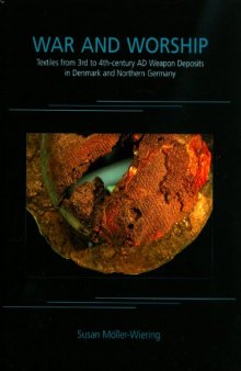 War and Worship: Textiles from 3rd to 4th-Century AD Weapon Deposits in Denmark and Northern Germany
