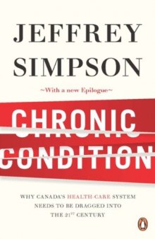 Chronic Condition: Why Canada's Health Care System Needs To Be Dragged Into The 21c