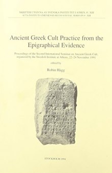 Ancient Greek Cult Practice from the Epigraphical Evidence: Proceedings of the Second International Seminar on Ancient Greek Cult, Organized by the Swedish Institute at Athens, 22-24 November 1991