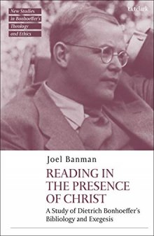 Reading in the Presence of Christ: a Study of Dietrich Bonhoeffer's Bibliology and Exegesis