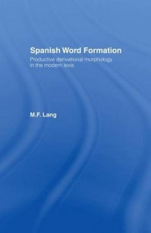 Spanish Word Formation: Productive derivational morphology in the modern lexis