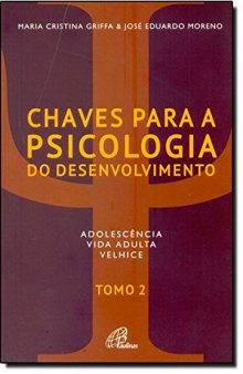 Chaves Para a Psicologia do Desenvolvimento: Adolescencia, Vida Adulta, Velhice - Tomo 2