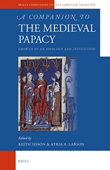 A Companion to the Medieval Papacy: Growth of an Ideology and Institution