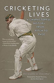 Cricketing Lives: A Characterful History from Pitch to Page