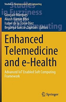 Enhanced Telemedicine and e-Health: Advanced IoT Enabled Soft Computing Framework