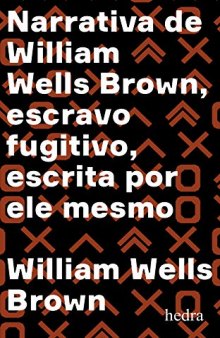 Narrativa de William Wells Brown, escravo fugitivo: Escrita por ele mesmo