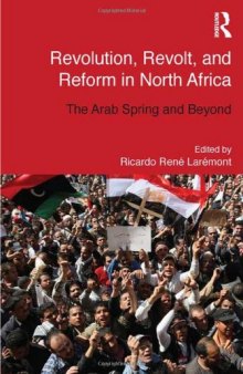 Revolution, Revolt and Reform in North Africa: The Arab Spring and Beyond