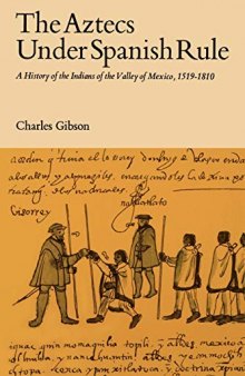 Aztecs Under Spanish Rule: A History of the Indians of the Valley of Mexico, 1519-1810