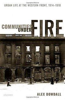 Communities under Fire: Urban Life at the Western Front, 1914-1918