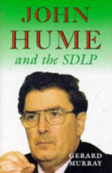 John Hume and the SDLP: Impact and Survival in Northern Ireland