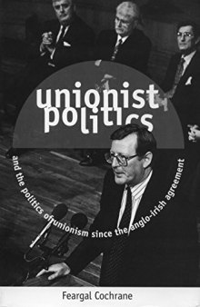 Unionist Politics And The Politics Of Unionism Since The Anglo Irish Agreement (Politics/Current Affairs)