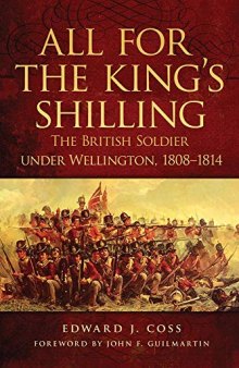 All for the King's Shilling: The British Soldier under Wellington, 1808–1814