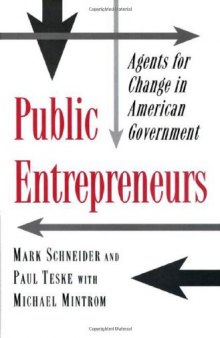 Public Entrepreneurs: Agents for Change in American Government