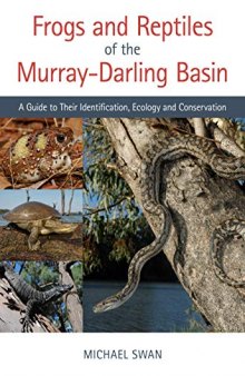 Frogs and Reptiles of the Murray–Darling Basin: A Guide to Their Identification, Ecology and Conservation