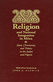 Religion and National Integration in Africa: Islam, Christianity, and Politics in the Sudan and Nigeria