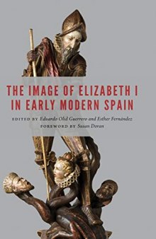 The Image of Elizabeth I in Early Modern Spain (New Hispanisms)