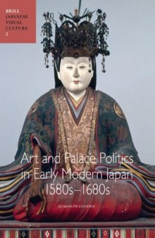 Art and Palace Politics in Early Modern Japan, 1580s-1680s (Japanese Visual Culture)