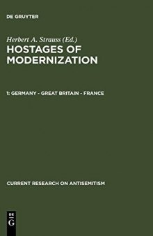Hostages of Modernization: Studies on Modern Antisemitism, 1870-1933/39: Germany-Great Britain-France (Current Research on Antisemitism)