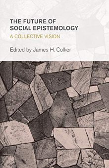 The Future of Social Epistemology: A Collective Vision