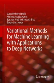 Variational Methods for Machine Learning with Applications to Deep Networks