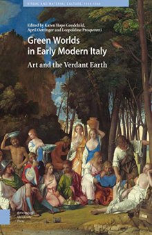 Green Worlds in Early Modern Italy: Art and the Verdant Earth (Visual and Material Culture, 1300-1700)