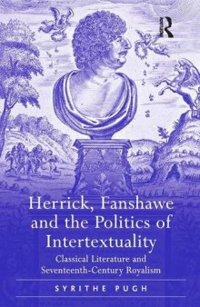 Herrick, Fanshawe and the Politics of Intertextuality: Classical Literature and Seventeenth-Century Royalism