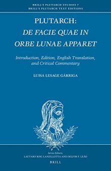 Plutarch: On the Face which Appears in the Orb of the Moon: Introduction, Edition, English Translation, and Critical Commentary