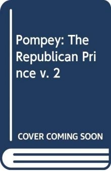 Pompey. The Republican Prince