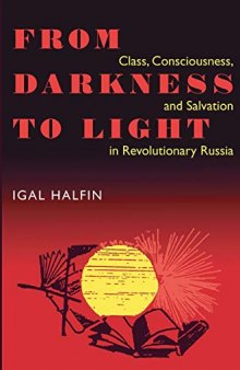 From Darkness To Light: Class, Consciousness, and Salvation In Revolutionary Russia