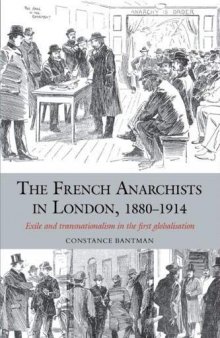 The French Anarchists in London, 1880-1914: Exile and Transnationalism in the First Globalisation