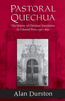 Pastoral Quechua: The History of Christian Translation in Colonial Peru, 1550-1650