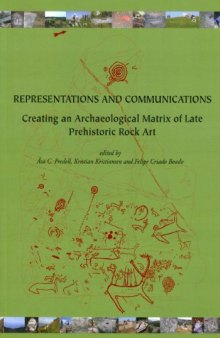 Representations and Communications: Creating an Archaeological Matrix of Late Prehistoric Rock Art (SARA (Oxbow Books))